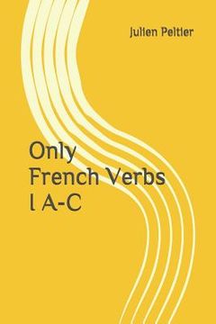 portada Only French Verbs: I A-C (en Inglés)