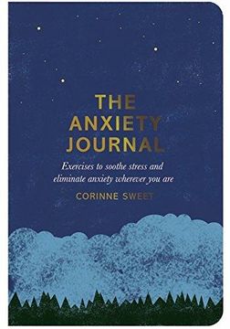 portada The Anxiety Journal: Exercises to soothe stress and eliminate anxiety wherever you are (en Inglés)
