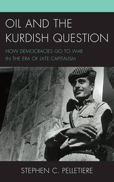 portada Oil and the Kurdish Question: How Democracies Go to War in the Era of Late Capitalism