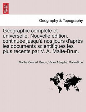 portada Géographie complète et universelle. Nouvelle édition, continuée jusqu'à nos jours d'après les documents scientifiques les plus récents par V. A. Malte (in German)