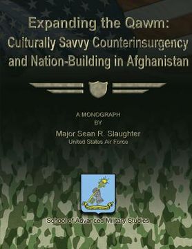 portada Expanding the Qawm: Culturally Savvy Counterinsurgency and Nation-Building in Afghanistan (in English)