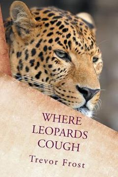 portada Where Leopards Cough (en Inglés)
