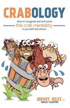 portada Crabology: How to Recognize and Overcome the Crab Mentality in Yourself and Others (en Inglés)