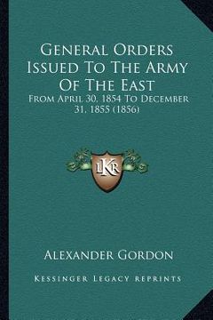 portada general orders issued to the army of the east: from april 30, 1854 to december 31, 1855 (1856) (in English)