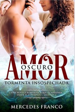 portada Oscuro Amor. Tormenta Insospechada Saga N°2: Una novela romántica que te atrapará desde el comienzo.