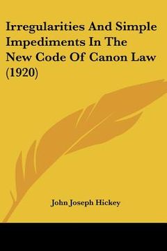 portada irregularities and simple impediments in the new code of canon law (1920) (en Inglés)
