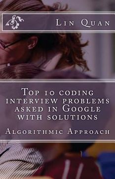portada Top 10 coding interview problems asked in Google with solutions: Algorithmic Approach (en Inglés)