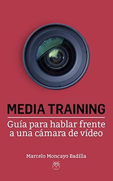 portada Media Training. Guía Para Hablar Frente a una Cámara de Vídeo