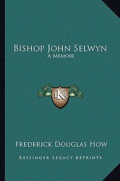 portada bishop john selwyn: a memoir (in English)