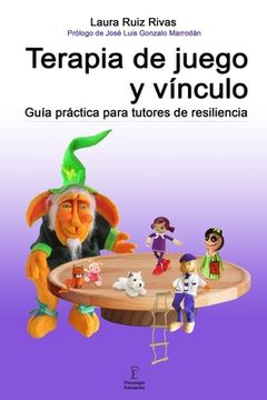 portada Terapia de Juego y Vínculo.  Guía Práctica Para Tutores de Resiliencia.