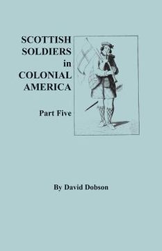 portada Scottish Soldiers in Colonial America, Part Five (en Inglés)