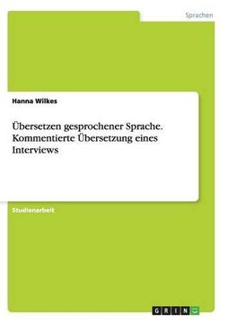 portada Übersetzen gesprochener Sprache. Kommentierte Übersetzung eines Interviews (German Edition)