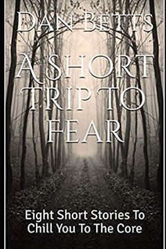 portada A Short Trip to Fear: Eight Short Stories to Chill you to the Core (in English)