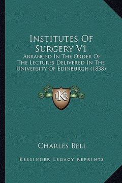 portada institutes of surgery v1: arranged in the order of the lectures delivered in the university of edinburgh (1838)