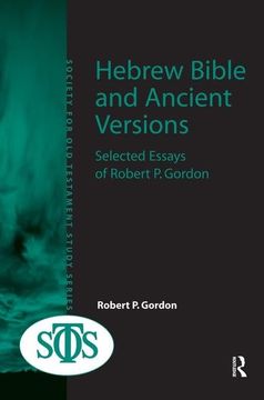 portada Hebrew Bible and Ancient Versions: Selected Essays of Robert p. Gordon (Society for old Testament Study) (en Inglés)