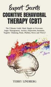 portada Expert Secrets - Cognitive Behavioral Therapy (CBT): The Ultimate Guide Made Simple to Overcome Anger Management, Anxiety, Depression, Insomnia, Negat