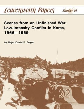 portada Scenes from an Unfinished War: Low-Intensity Conflict in Korea, 1966-1969 (en Inglés)