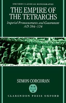portada the empire of the tetrarchs: imperial pronouncements and government ad 284-324 (en Inglés)