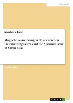 portada Mögliche Auswirkungen des deutschen Lieferkettengesetzes auf die Agrarindustrie in Costa Rica (in German)