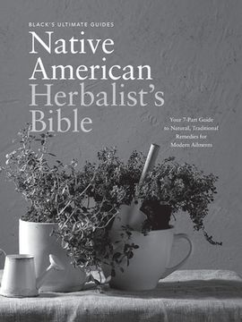 portada Black's Ultimate Native American Herbalist's Bible: Your 7-Part Guide to Natural, Traditional Remedies for Modern Ailments (en Inglés)