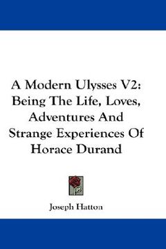 portada a modern ulysses v2: being the life, loves, adventures and strange experiences of horace durand (en Inglés)