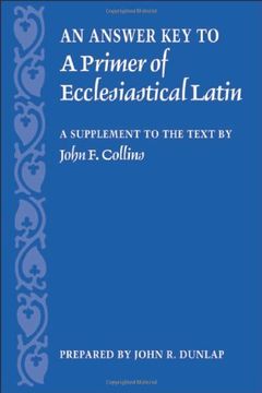 portada An Answer key to a Primer of Ecclesiastical Latin: A Supplement to the Text by John f. Collins (en Inglés)