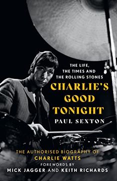 portada Charlie's Good Tonight: The Authorised Biography of the Rolling Stones? Charlie Watts