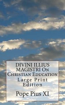 portada DIVINI ILLIUS MAGISTRI On Christian Education: Large Print Edition (en Inglés)