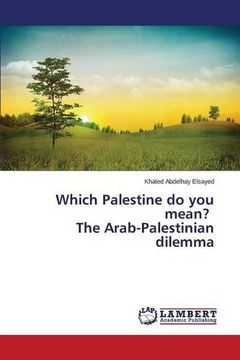 portada Which Palestine do you mean? The Arab-Palestinian dilemma