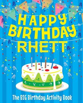 portada Happy Birthday Rhett - The Big Birthday Activity Book: Personalized Children's Activity Book (en Inglés)