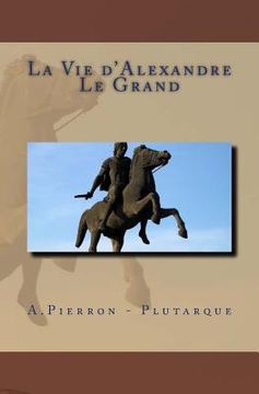 portada La Vie d'Alexandre Le Grand (en Francés)