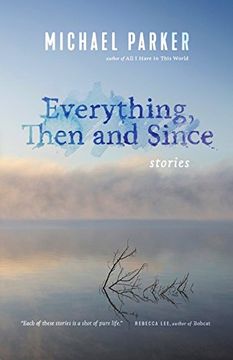 portada Everything, Then and Since: Stories (en Inglés)