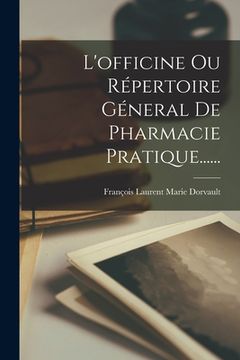 portada L'officine Ou Répertoire Géneral De Pharmacie Pratique...... (en Francés)