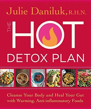 portada The hot Detox Plan: Cleanse Your Body and Heal Your gut With Warming, Anti-Inflammatory Foods (en Inglés)