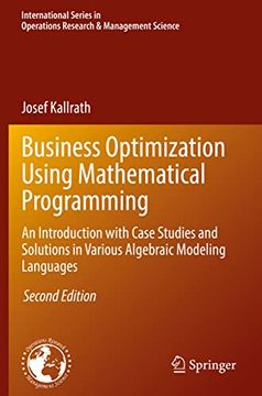 portada Business Optimization Using Mathematical Programming: An Introduction with Case Studies and Solutions in Various Algebraic Modeling Languages (en Inglés)