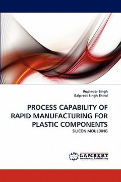 portada process capability of rapid manufacturing for plastic components (en Inglés)