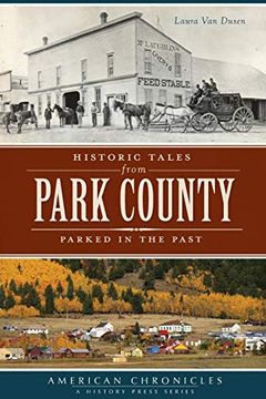 portada Historic Tales From Park County: Parked in the Past (American Chronicles) Paperback 
