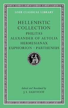 portada Hellenistic Collection: Philitas, Alexander of Aetolia, Hermesianax, Euphorion, Parthenius (Loeb Classical Library) (in English)