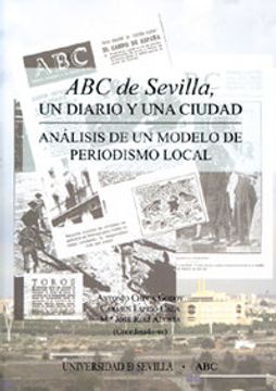 portada ABC de Sevilla, un diario y una ciudad: Análisis de un modelo de periodismo local (Serie Ciencias de la Comunicación)