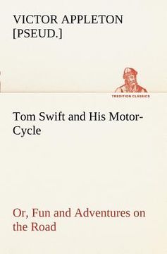 portada tom swift and his motor-cycle, or, fun and adventures on the road (in English)