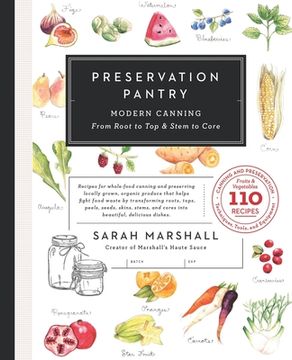 portada Preservation Pantry: Modern Canning From Root to Top & Stem to Core (in English)