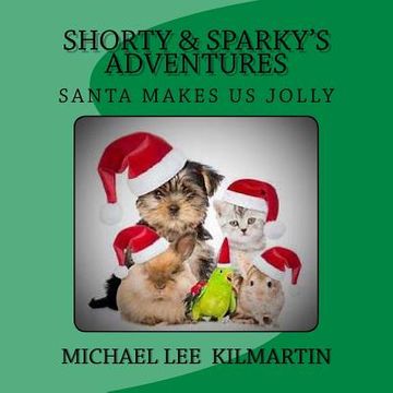 portada Shorty & Sparky's Adventures: Santa Makes Us Jolly (en Inglés)