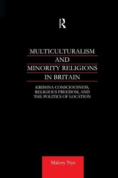 portada Multiculturalism and Minority Religions in Britain: Krishna Consciousness, Religious Freedom and the Politics of Location