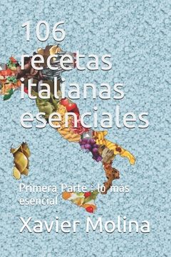 portada 106 recetas italianas esenciales: Primera Parte: lo más esencial (in Spanish)