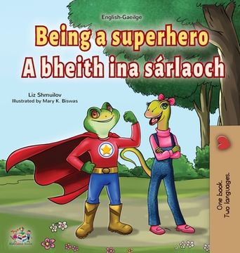 portada Being a Superhero (English Irish Bilingual Children's Book) (en Irlanda)