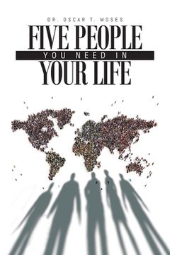 portada Five People You Need In Your Life: A Small Group Bible Study Guide to Establishing Healthy Christian Relationships (en Inglés)