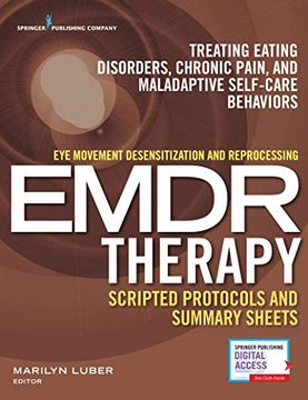 portada Eye Movement Desensitization and Reprocessing (Emdr) Therapy Scripted Protocols and Summary Sheets: Treating Eating Disorders, Chronic Pain and Maladaptive Self-Care Behaviors 