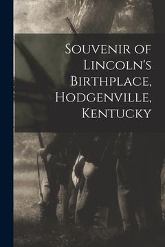 portada Souvenir of Lincoln's Birthplace, Hodgenville, Kentucky