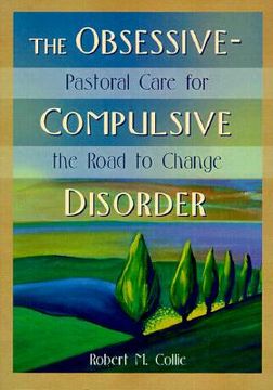 portada the obsessive-compulsive disorder: pastoral care for the road to change
