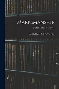 portada Marksmanship: Individual Score Book for the Rifle (en Inglés)